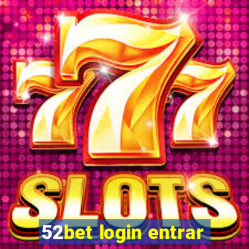 52bet login entrar